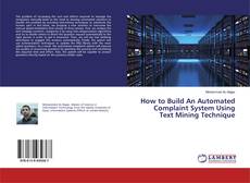 Portada del libro de How to Build An Automated Complaint System Using Text Mining Technique