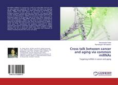 Cross talk between cancer and aging via common miRNAs kitap kapağı