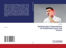 Copertina di Radiographic interpretation of maxillofacial cysts and tumors