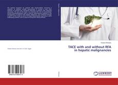 TACE with and without RFA in hepatic malignancies的封面