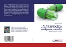 Bookcover of An Anti-obesity Herbal Composition for Weight Management in Athletes