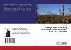 Bookcover of Foreign Manufacturing Investment in the Rural U.S. South and Midwest