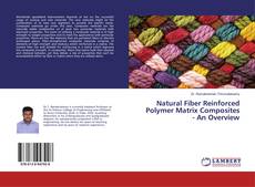 Portada del libro de Natural Fiber Reinforced Polymer Matrix Composites - An Overview