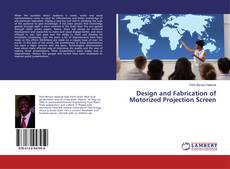 Design and Fabrication of Motorized Projection Screen kitap kapağı