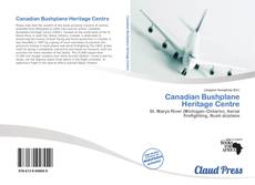 Canadian Bushplane Heritage Centre的封面