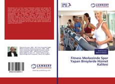 Fitness Merkezinde Spor Yapan Bireylerde Hizmet Kalitesi kitap kapağı