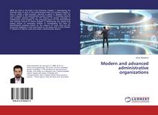 Couverture de Modern and advanced administrative organizations