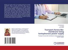Copertina di Transport Across Bio-membrane Using Iontophoresis power supply