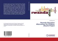 Copertina di Rwanda Education Alternatives for Children (Reach) Project