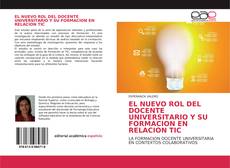 El nuevo rol del docente Universitario y su formación en relación TIC kitap kapağı