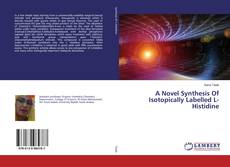 A Novel Synthesis Of Isotopically Labelled L-Histidine的封面