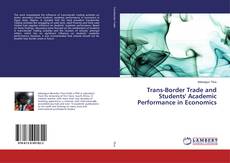 Buchcover von Trans-Border Trade and Students' Academic Performance in Economics