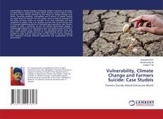 Copertina di Vulnerability, Climate Change and Farmers Suicide: Case Studeis