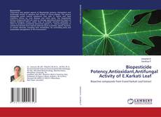 Copertina di Biopesticide Potency,Antioxidant,Antifungal Activity of E.Karkati Leaf