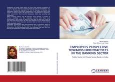 Copertina di EMPLOYEES PERSPECTIVE TOWARDS HRM PRACTICES IN THE BANKING SECTOR