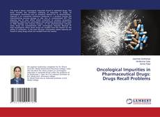 Copertina di Oncological Impurities in Pharmaceutical Drugs: Drugs Recall Problems