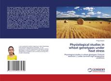 Copertina di Physiological studies in wheat genotypes under heat stress
