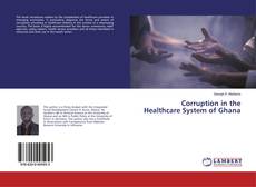 Couverture de Corruption in the Healthcare System of Ghana