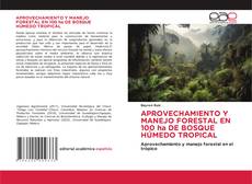 Copertina di APROVECHAMIENTO Y MANEJO FORESTAL EN 100 ha DE BOSQUE HÚMEDO TROPICAL