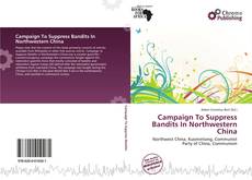 Bookcover of Campaign To Suppress Bandits In Northwestern China