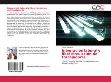 Bookcover of Integración laboral y libre circulación de trabajadores