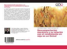 Portada del libro de Descompactación mecánica y su relación con el rendimiento en soja en un Oxisol