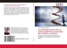 Обложка La transformación de la vida académica, procesos de cambio y mejora