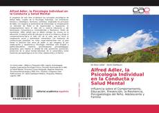 Bookcover of Alfred Adler, la Psicología Individual en la Conducta y Salud Mental