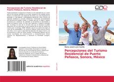 Percepciones del Turismo Residencial de Puerto Peñasco, Sonora, México kitap kapağı