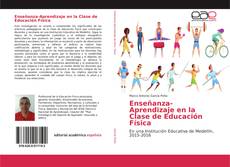 Enseñanza-Aprendizaje en la Clase de Educación Física kitap kapağı