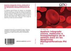 Capa do livro de Análisis integrado clínico, molecular e histopatológico de la médula ósea en las Neoplasias Mieloproliferativas Phi (-) 