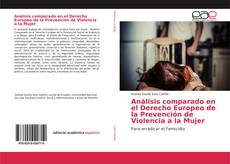 Bookcover of Análisis comparado en el Derecho Europeo de la Prevención de Violencia a la Mujer