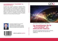 Portada del libro de La enseñanza de la “fractalidad” en educación básica