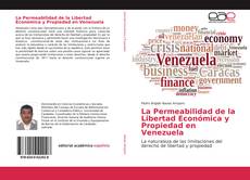 Couverture de La Permeabilidad de la Libertad Económica y Propiedad en Venezuela