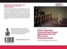 Bookcover of Matriz Boston Consulting Group: Optimización de Recursos Empresariales