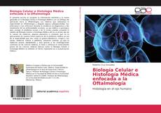 Couverture de Biología Celular e Histología Médica enfocada a la Oftalmología
