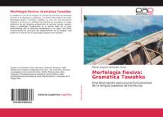 Couverture de Morfología flexiva: Gramática Tawahka