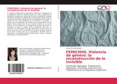 Couverture de FEMICIDIO. Violencia de género: la reconstrucción de lo invisible