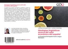 Bookcover of Ideologías lingüísticas acerca del valor económico del español