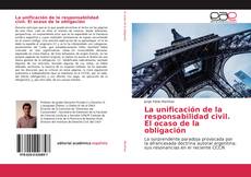 Buchcover von La unificación de la responsabilidad civil. El ocaso de la obligación