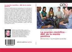Copertina di La oración científica - ABC de la mente positiva