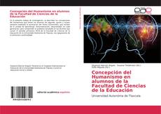 Concepción del Humanismo en alumnos de la Facultad de Ciencias de la Educación kitap kapağı