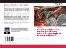 Buchcover von Diseño y análisis de muelle parabólico para eje trasero de un camión unitario C2