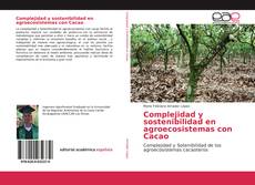 Bookcover of Complejidad y sostenibilidad en agroecosistemas con Cacao