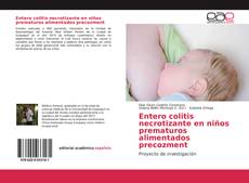 Capa do livro de Entero colitis necrotizante en niños prematuros alimentados precozment 