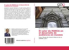 Bookcover of El valor de MARCA en el desarrollo de audiencia en museos