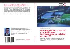 Portada del libro de Modelo de KPI’s de TIC con AHP para incrementar la calidad en las IES