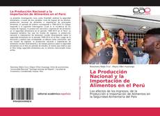 Capa do livro de La Producción Nacional y la Importación de Alimentos en el Perú 