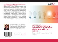 Portada del libro de Perfil atencional y desarrollo evolutivo de la atención en niños