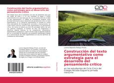 Bookcover of Construcción del texto argumentativo como estrategia para el desarrollo del pensamiento crítico